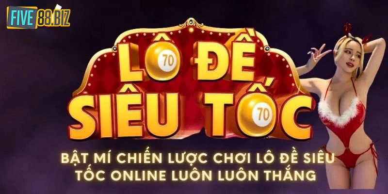Mẹo chơi lô đề siêu tốc